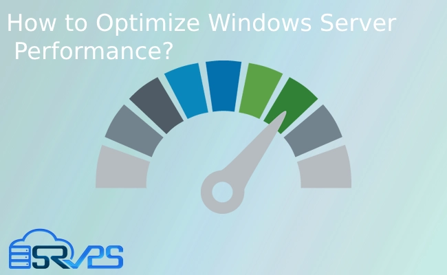 How to Optimize Windows Server Performance? A Comprehensive Guide - SRVPS